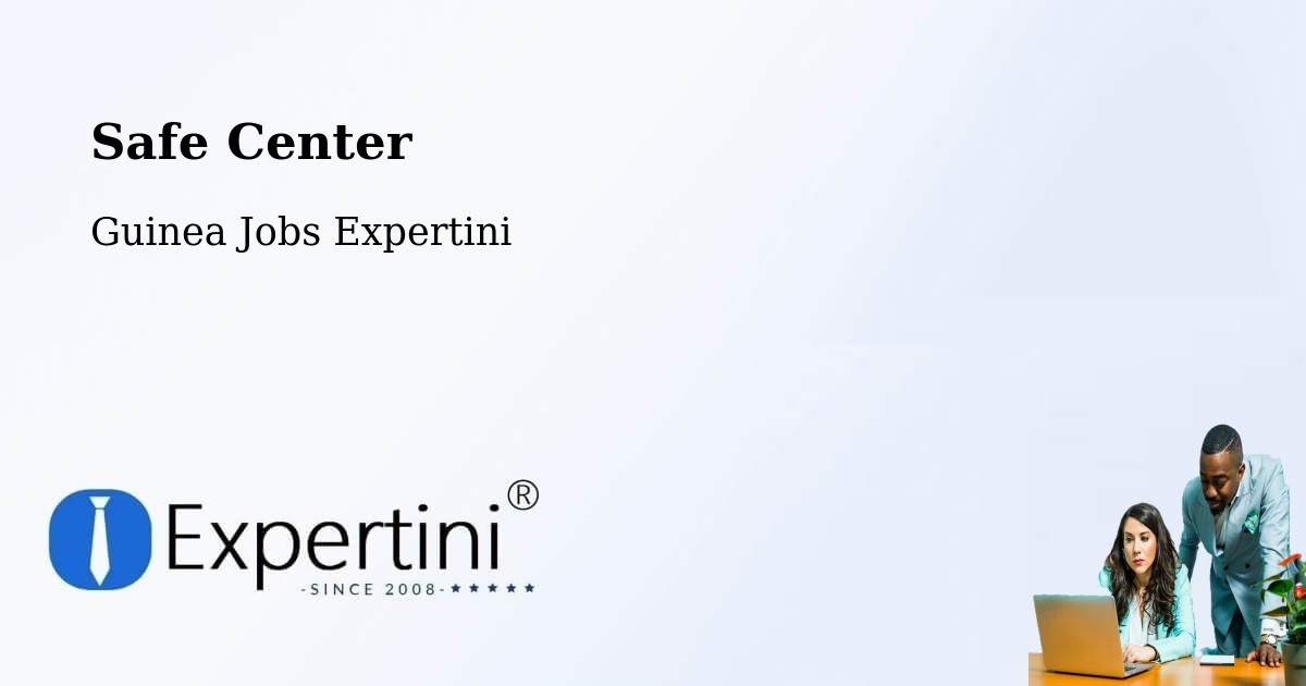 Safety Center – Kindia - Guinea Jobs Expertini